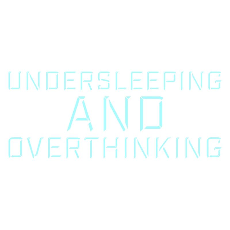 Undersleeping And Overthinking Lustig Müde Spruch