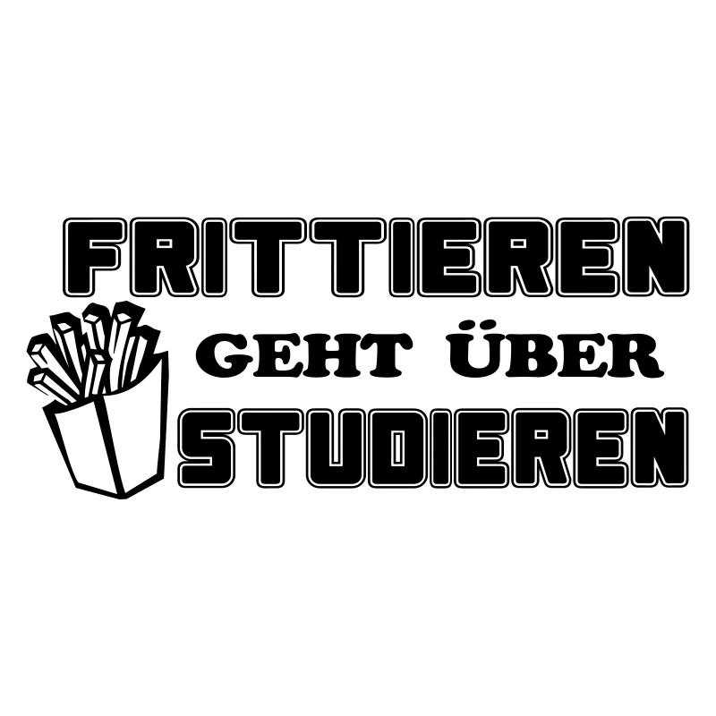 frittieren geht über studieren