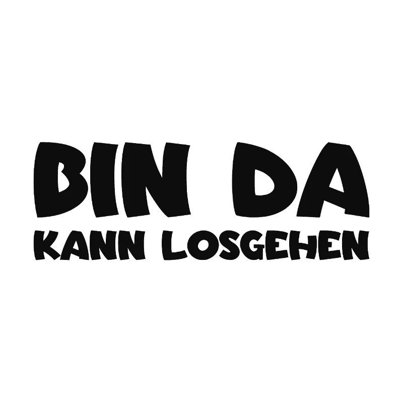 Bin da - Kann losgehen