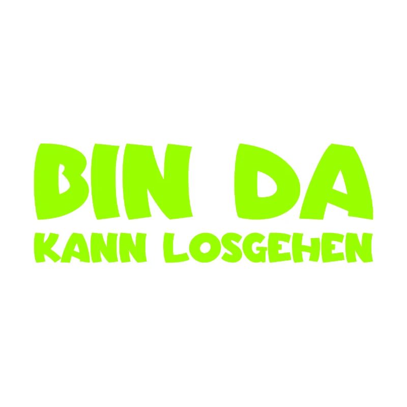 Bin da - Kann losgehen