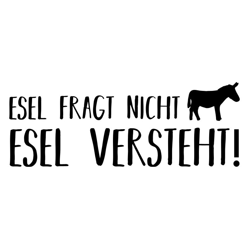 esel fragt nicht esel versteht