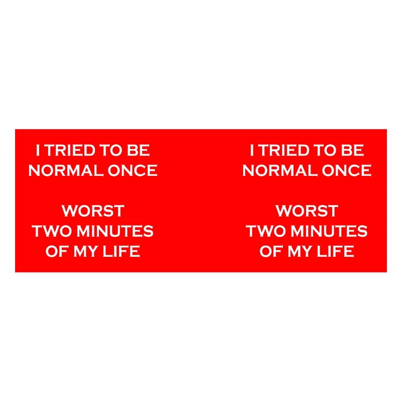 Versuchen Sie, einmal normal zu sein