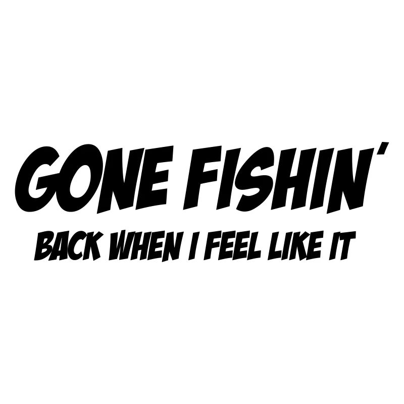 Gone fishing, back when I feel like it