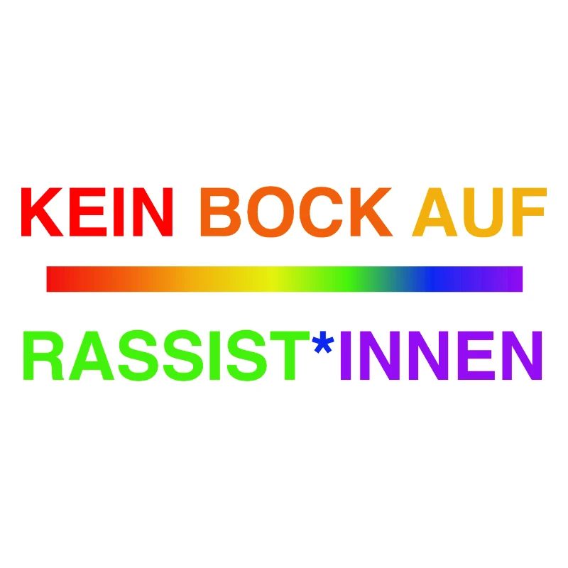 Kein Bock auf Rassist*innen Regenbogen