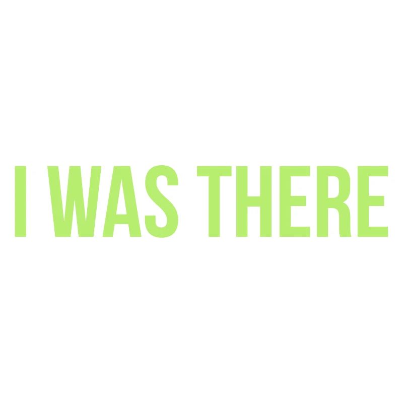 i was there