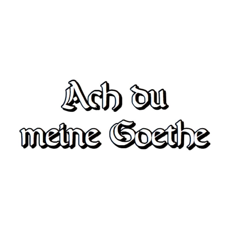 Oh mon Goethe. Oh mon jeu de mots.