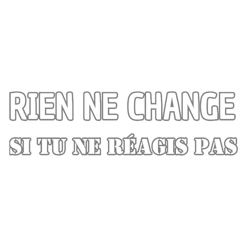 Nothing changes if you don't react