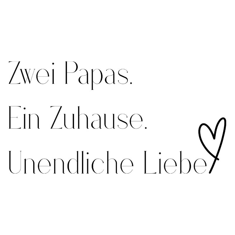 Zwei Papas. Ein Zuhause. Unendliche Liebe.