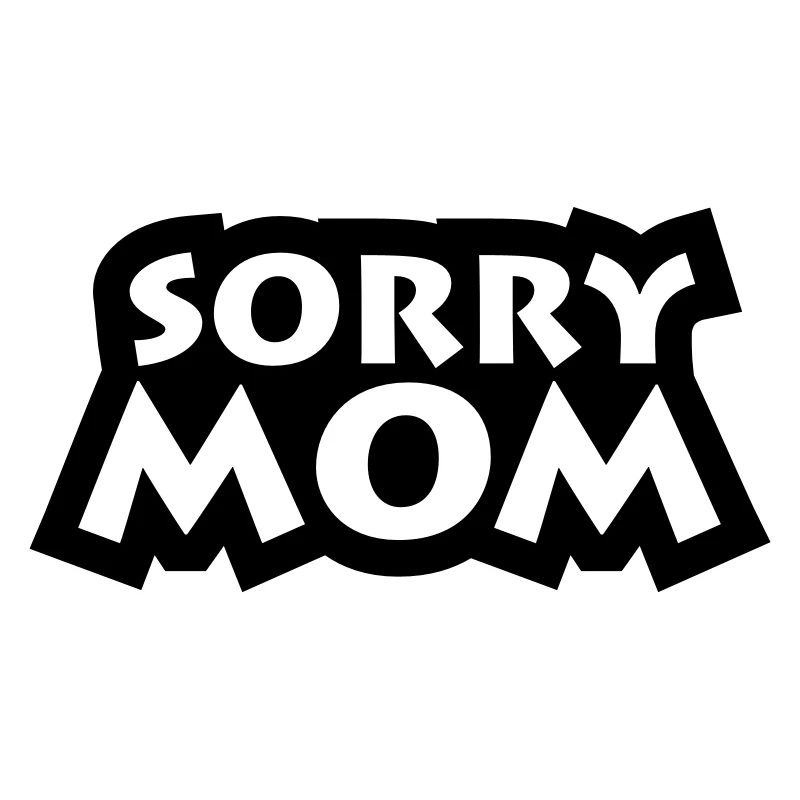 Sorry Mom