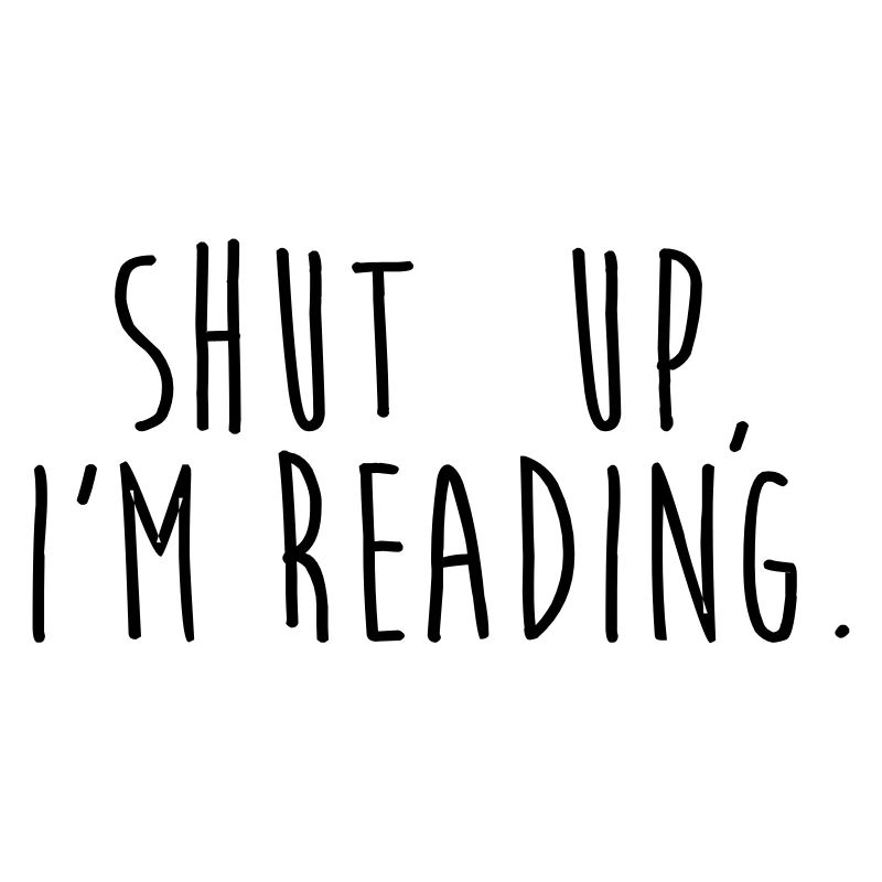 Shut up, i'm reading