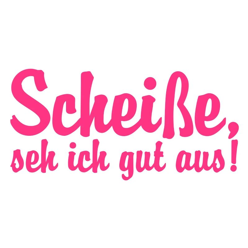 Scheisse seh ich gut aus