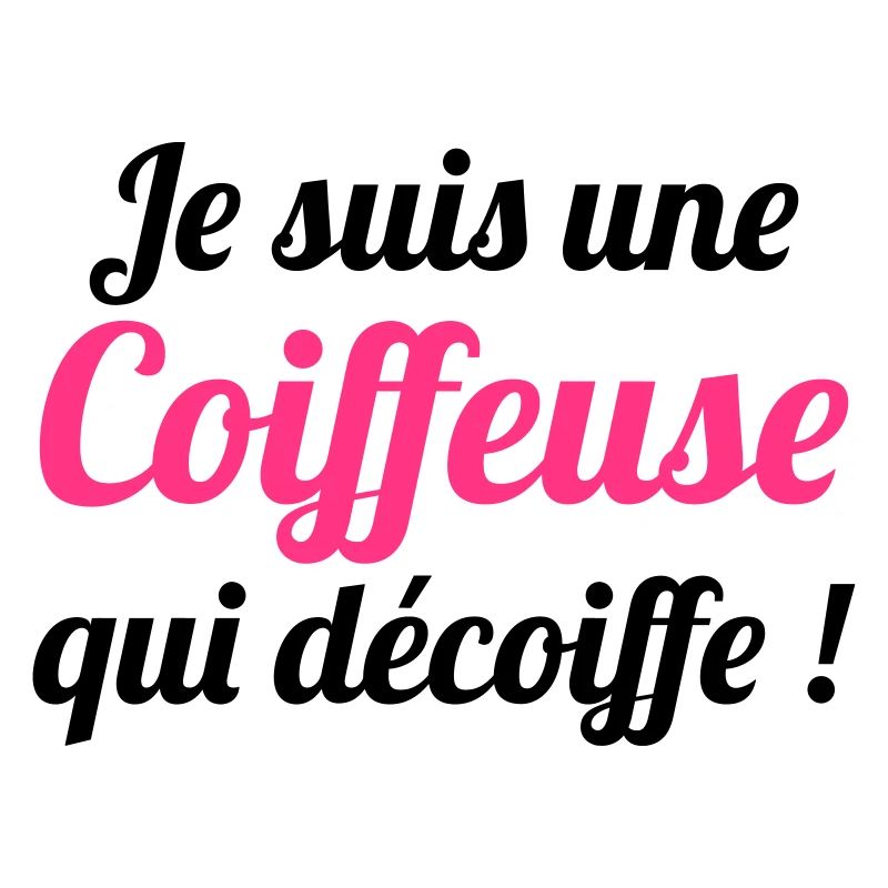 Je suis une Coiffeuse qui décoiffe !