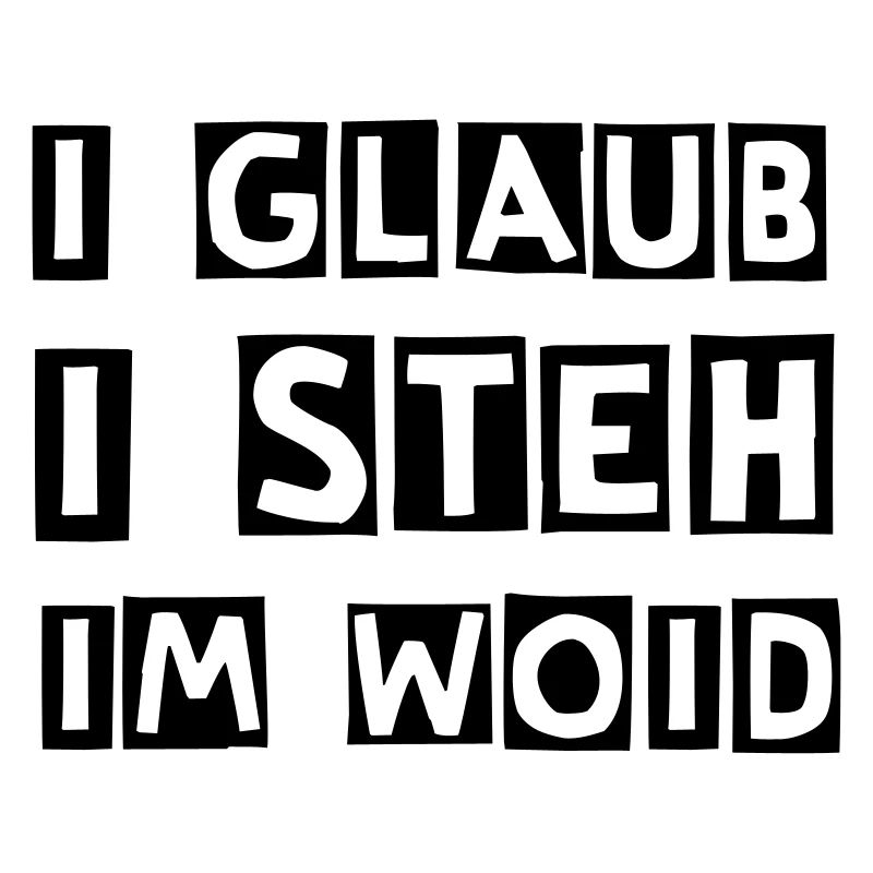 i glaub i steh im woid - wald