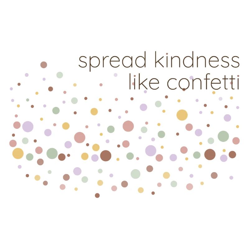spread kindness like confetti