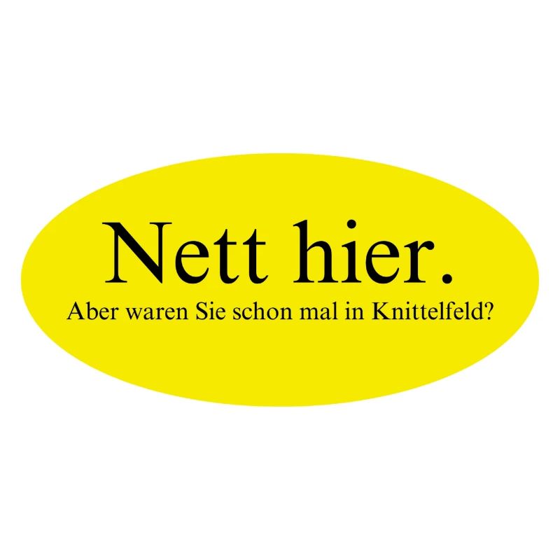 Nett hier, aber waren Sie schon mal in Knittelfeld