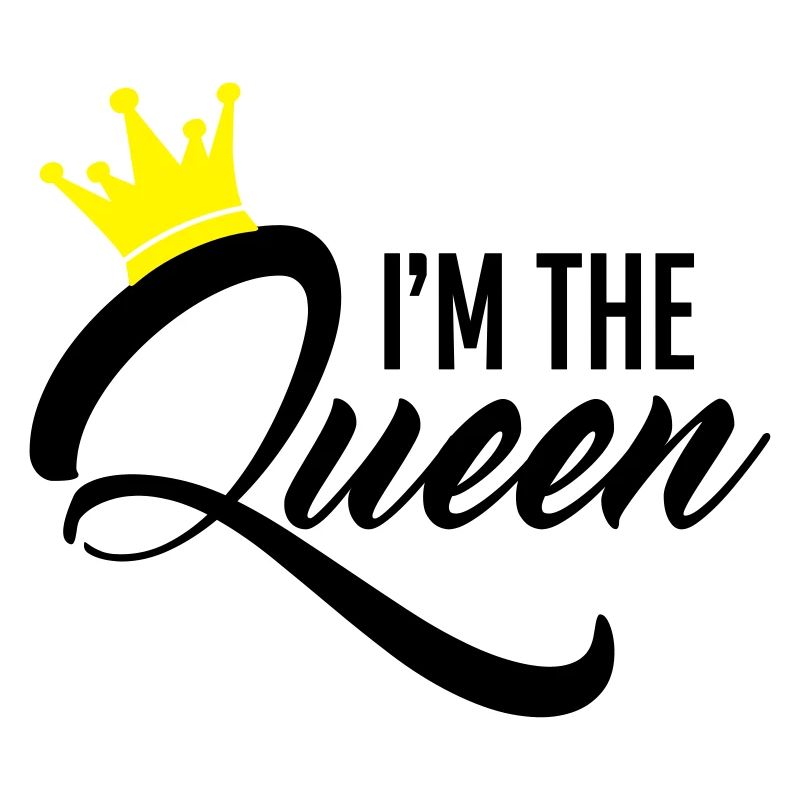 I'm the Queen