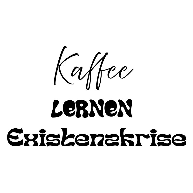 Kaffee -> Lernen -> Existenzkrise