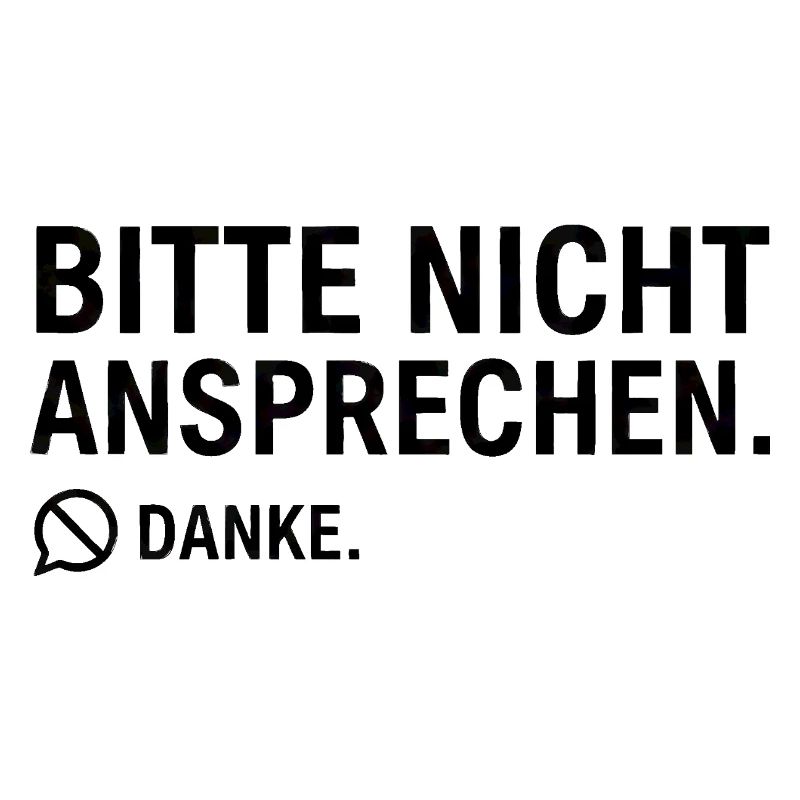 Bitte nicht ansprechen. Danke. | Introvertiert