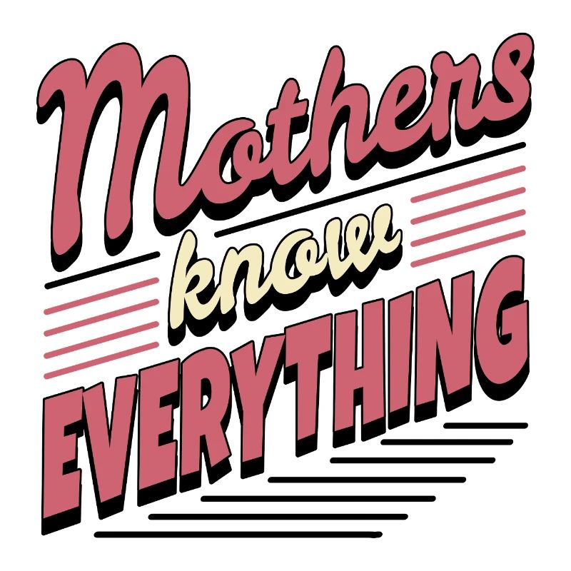 Mothers know Everything