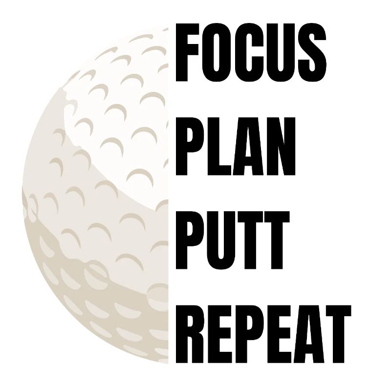 Focus Plan Putt Repeat – Golfslogan