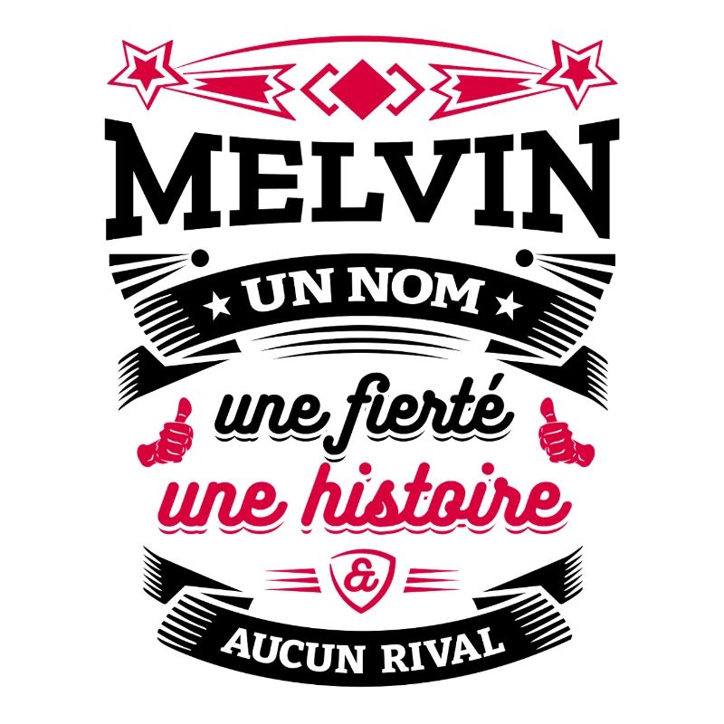 MELVIN UN NOM UNE FIERTÉ AUCUN RIVAL