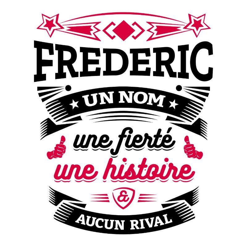 FREDERIC UN NOM UNE FIERTÉ AUCUN RIVAL