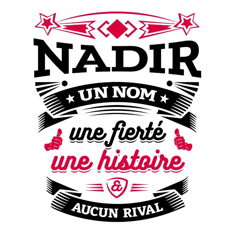 NADIR UN NOM UNE FIERTÉ AUCUN RIVAL