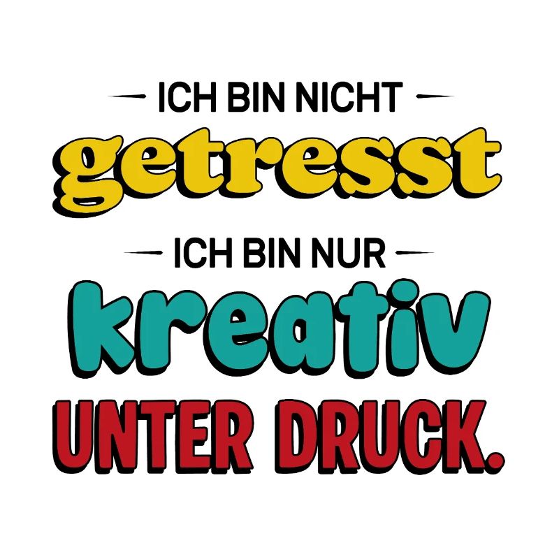 Creative under pressure – Funny saying