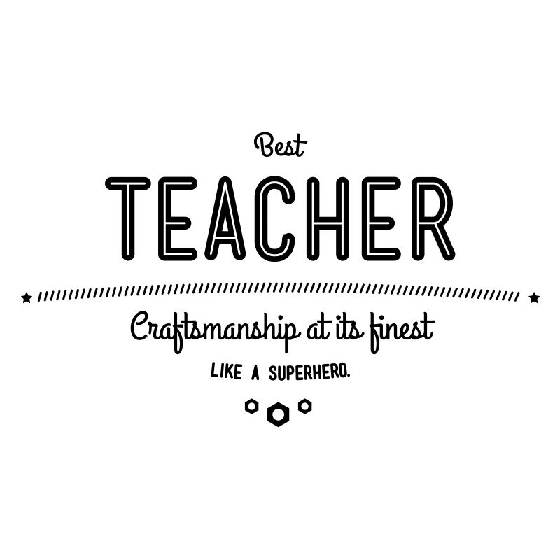 Best teacher - craftsmanship at its finest