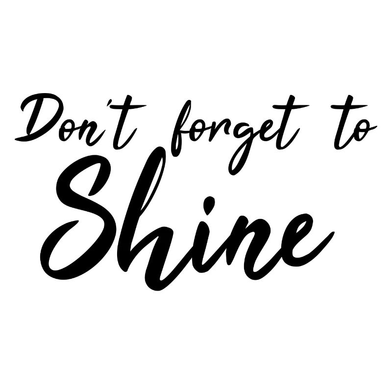Don't forget to shine