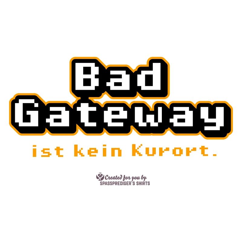 Admin Spruch Bad Gateway