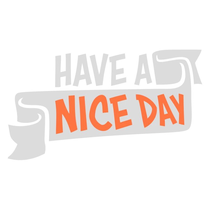 Have A Nice Day Funny Sarcastic Saying Cute