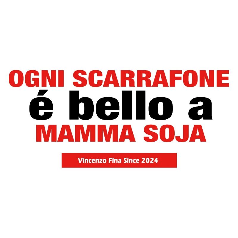 ogni scarrafone e bello a mamma soja