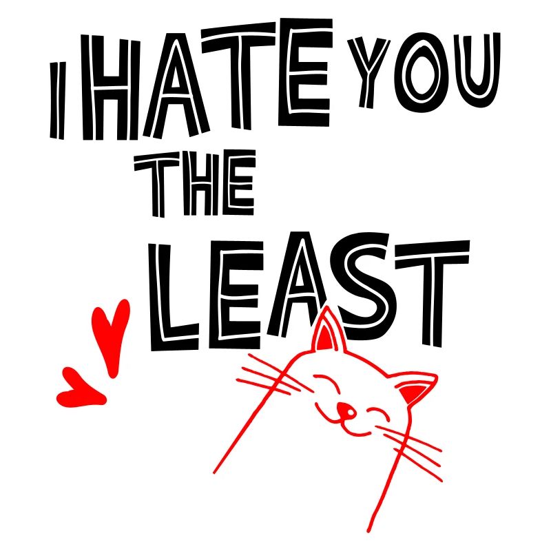 I hate you the least