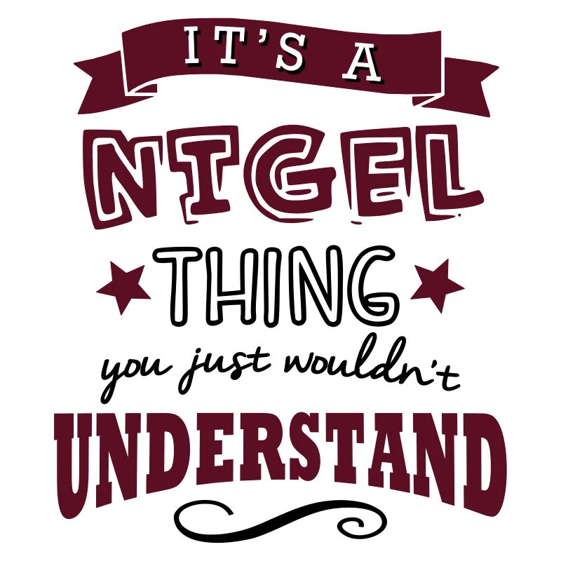 its a nigel name forename thing