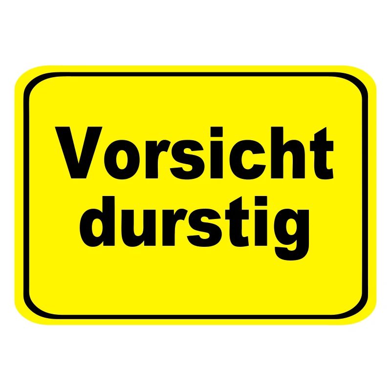 Fun Party Spruch Statement Vorsicht durstig (25)