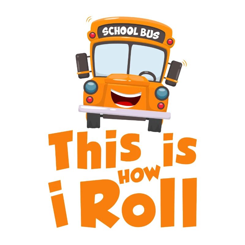 This is how i roll - school bus