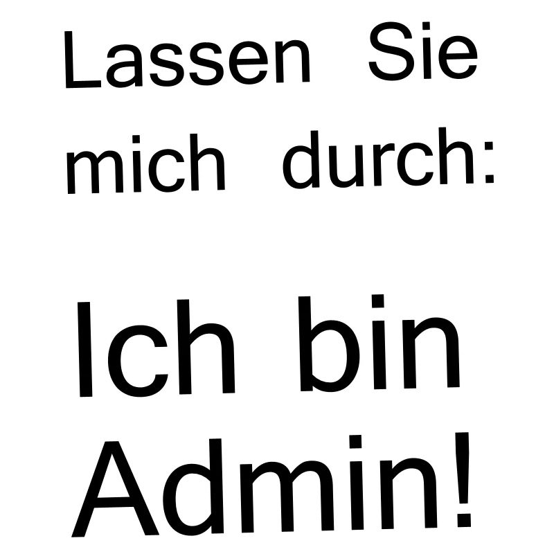 lassen Sie mich durch ich bin Admin