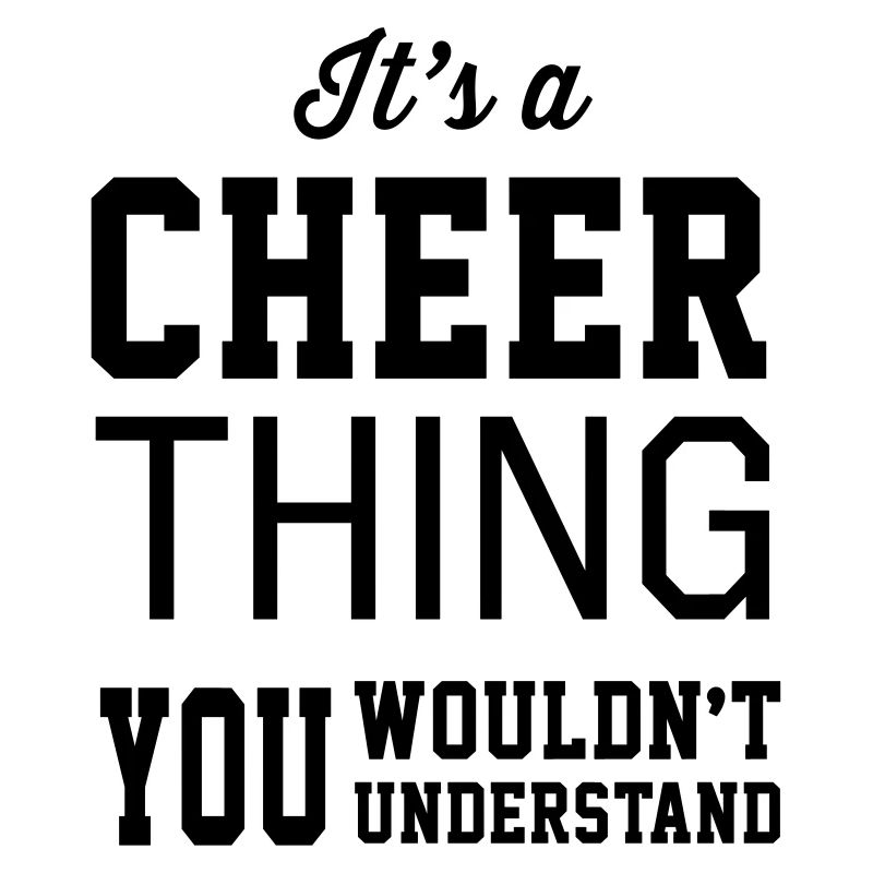 It's a Cheer Thing You Wouldn't Understand