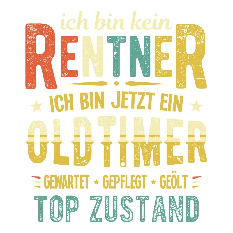 Ich bin kein Rentner sondern Oldtimer Ruhestand