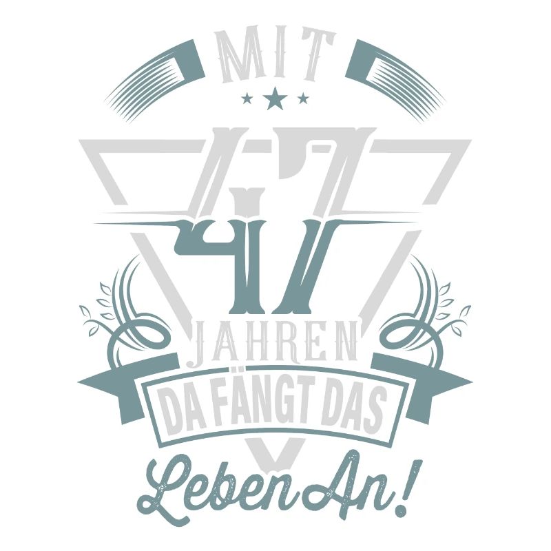 47. Geburtstag Da Fängt Das Leben An