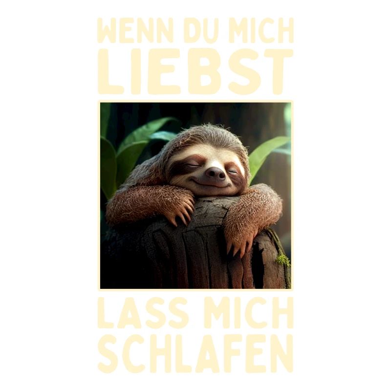 Faultier Wenn Du Mich Liebst Lass Mich Schlafen