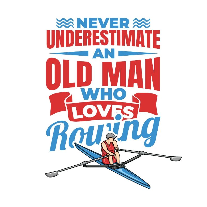 Never Underestimate An Old Rower