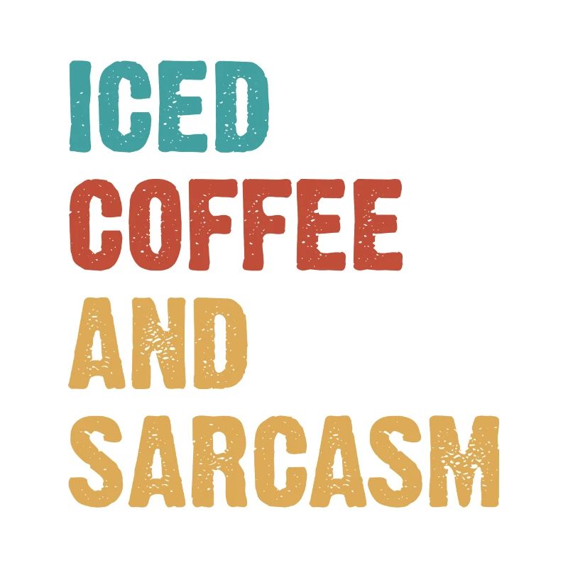 Iced Coffee And Sarcasm