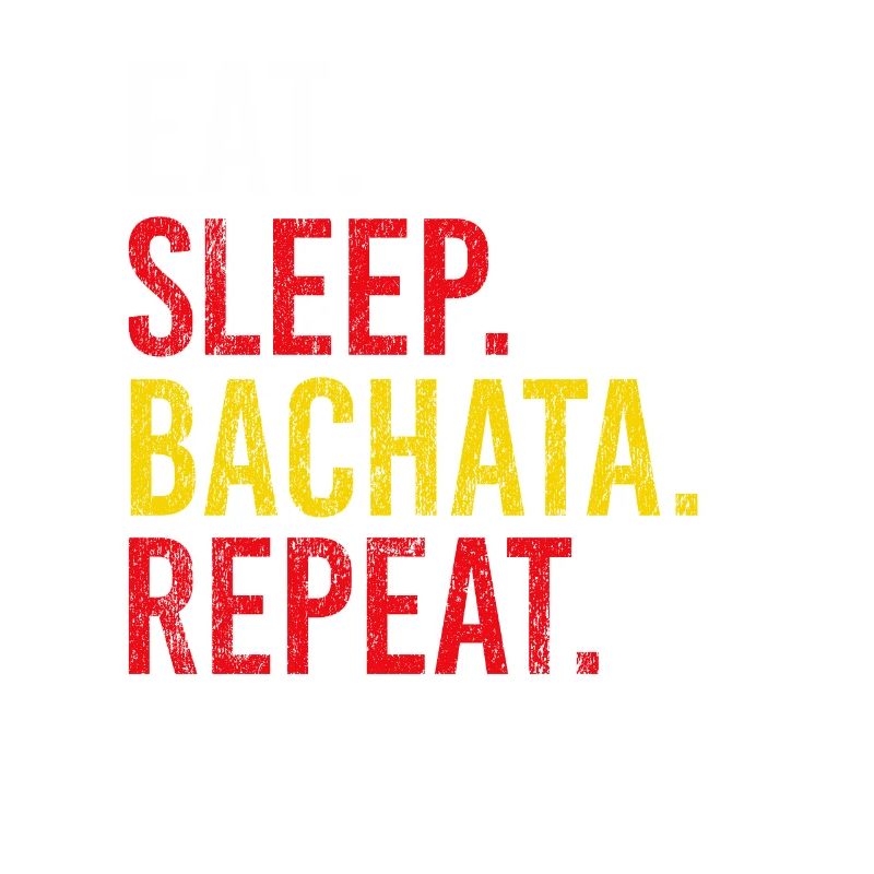 Eat Sleep Bachata Repeat Sensual Dance