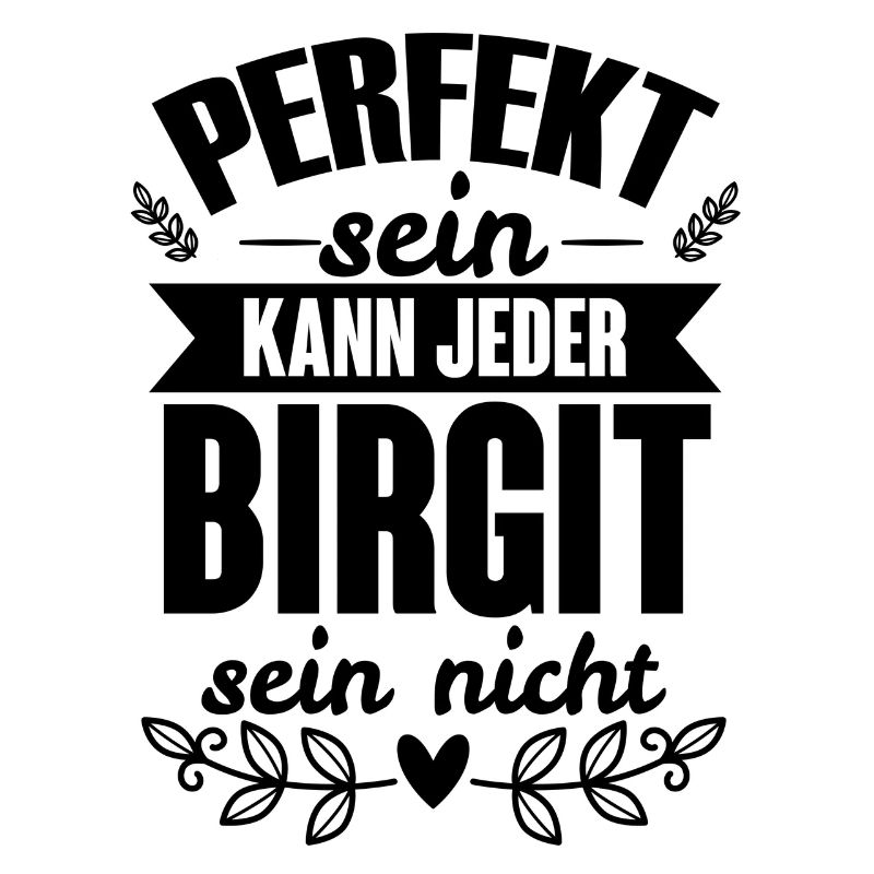 Birgit - Perfekt Sein Kann Jeder Birgit Nicht