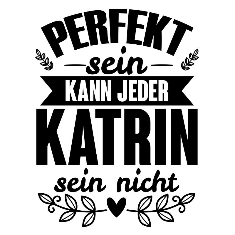 Katrin - Perfekt Sein Kann Jeder Katrin Nicht
