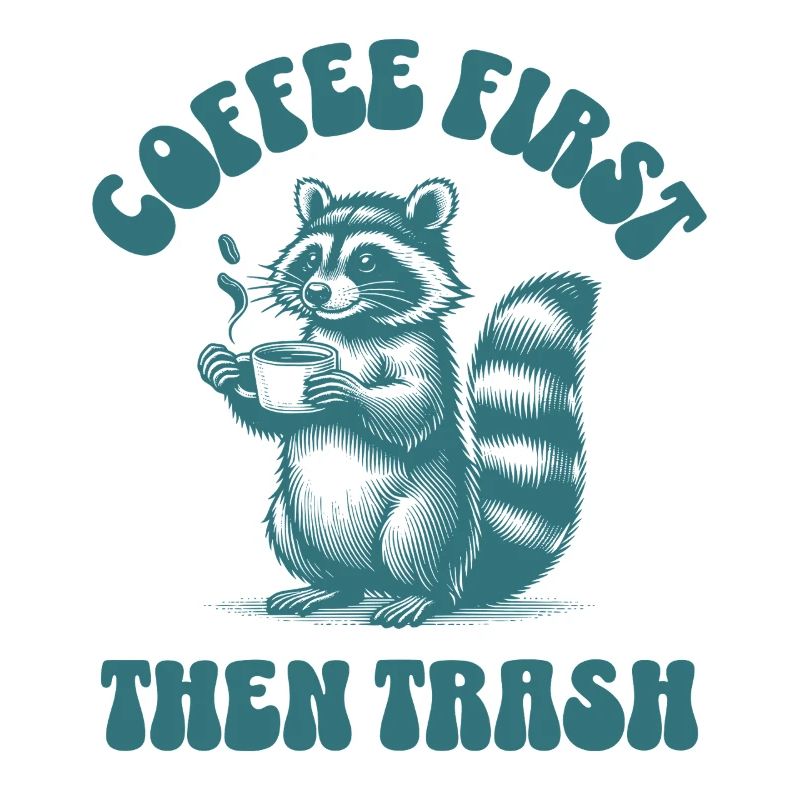 Coffee First Then Trash Cute Raccoon Coffee Lover