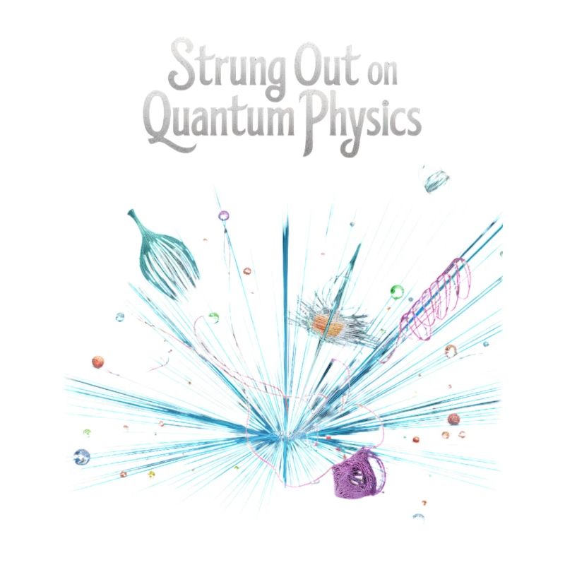 Strung Out on Quantum Physics Design