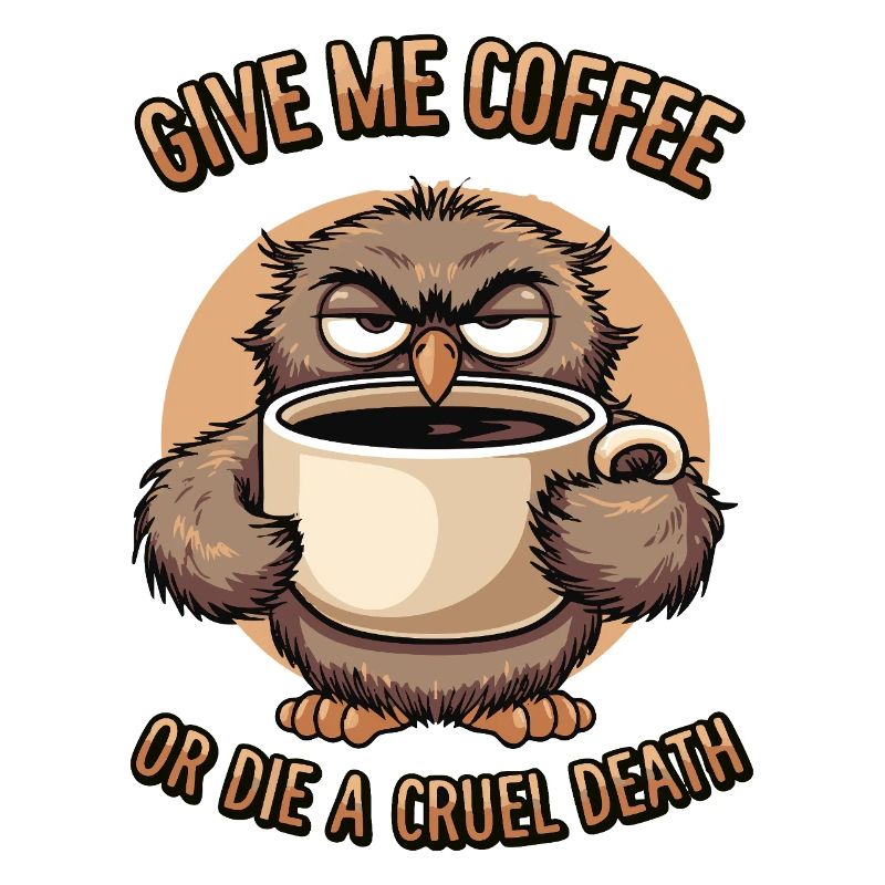 Kaffee Eule - geb mir Kaffee und Stille oder stirb